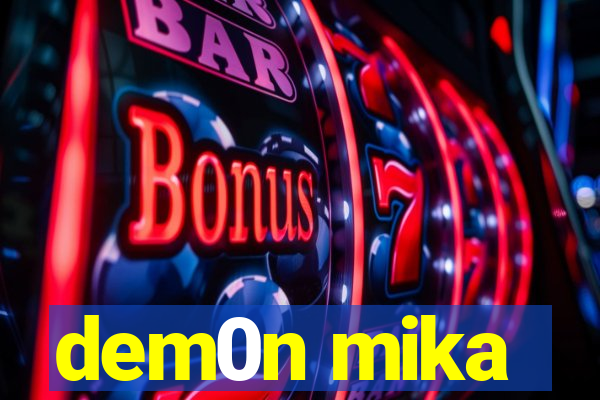 dem0n mika